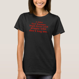 Ik vind vuiststoten en high fives leuk, en mensen t-shirt