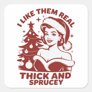 Ik vind ze echt dik en spar-achtig Snarky Kerstmis Vierkante Sticker