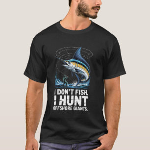 Ik Vis Niet Ik Jaag Op Offshore Reuzen Summer Sal T-shirt