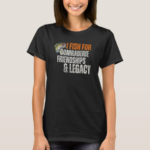 Ik Vis Voor Kamaraderie Vriendschappen En Erfenis, T-shirt