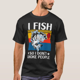 Ik vis zodat ik geen mensen die vissen verstik t-shirt