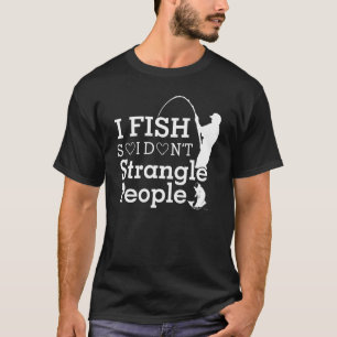 Ik vis zodat ik geen mensen wurg Visser T-shirt