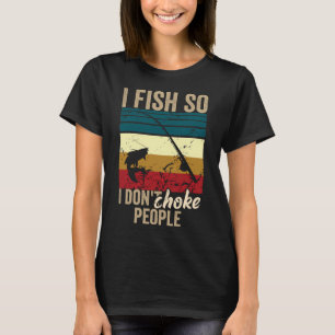 Ik vis zodat ik mensen niet wurg t-shirt
