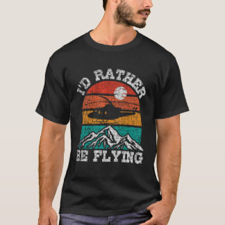 Ik Vlieg Liever Retro Helikopter Piloot Luchtvaar T-shirt