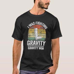 Ik vocht tegen de zwaartekracht Zwaartekracht Won  T-shirt