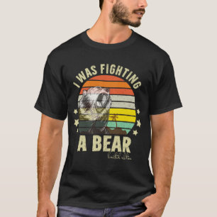 Ik vocht tegen een Beer Sarcastisch Funny Fight Be T-shirt
