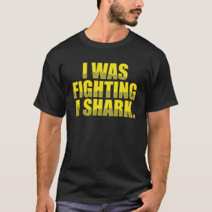 Ik vocht tegen een haaienblessure t-shirt