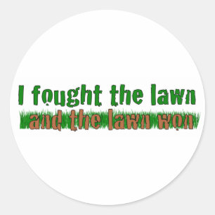 Ik vocht tegen het gazon ronde sticker