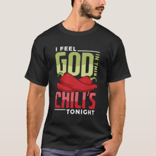 Ik voel God in deze Chili vanavond. T-shirt