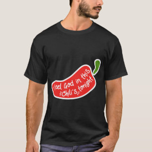 Ik voel God in deze Chili's vanavond T-shirt