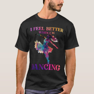 Ik voel me beter als ik aan het dansen ben Liefdes T-shirt