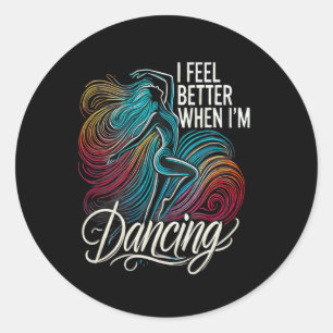 Ik voel me beter als ik dans 6 ronde sticker
