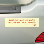 "Ik voel me dezelfde manier over disco als over .. Bumpersticker (Op auto)