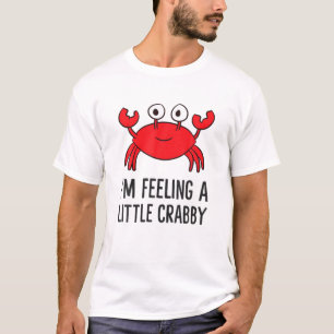 Ik voel me een kleine Crabby Funny Cartoon Crab Ki T-shirt