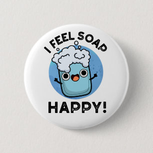 Ik voel me een prettige, grappige, gelukkige soap ronde button 5,7 cm