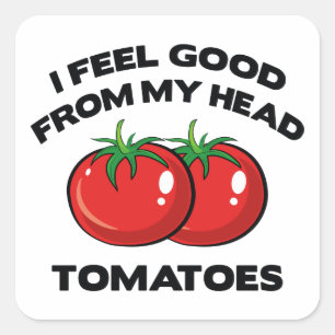 Ik voel me goed van mijn hoofd tomaten vierkante sticker