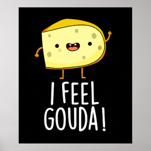 Ik voel me Gouda Funny Cheese Pun Dark BG Poster