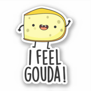 Ik voel me Gouda Funny Cheese Pun Sticker