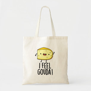 Ik voel me Gouda Funny Cheese Pun Tote Bag