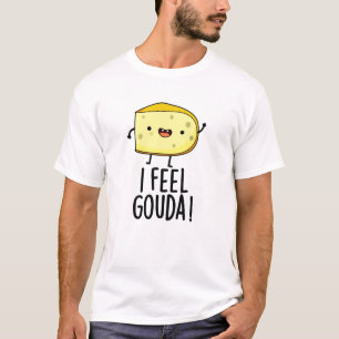 Ik Voel Me Gouda Grappige Kaas Punt T-shirt