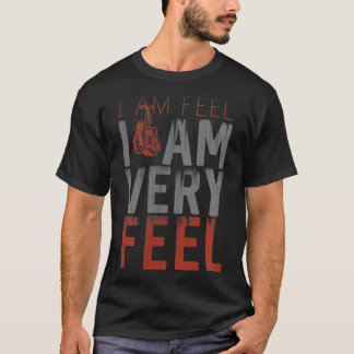 Ik voel me, ik voel me heel goed, boeiende motivat t-shirt