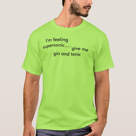 Ik voel me supersonisch......,                     t-shirt (Voorkant)