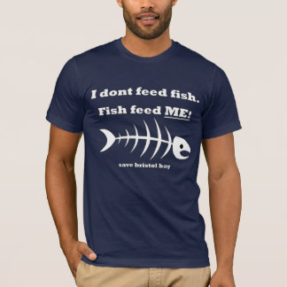 Ik voer vis.  - je kunt de bristol Bay opslaan T-shirt