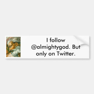 Ik volg @almightygod. Maar alleen op Twitter. Bumpersticker