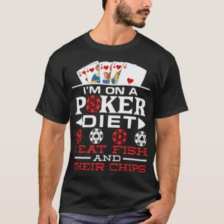 IK Volg Een Pokerdieet Ik Eet Vis En Hun Friet T-shirt
