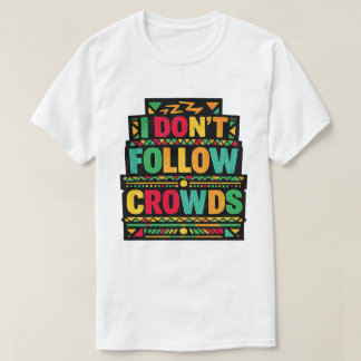 Ik Volg Geen Menigten Retro Boho Citaat T-shirt