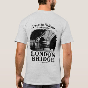 Ik vond de London Bridge in de woestijn T-shirt