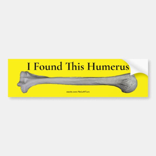 Ik vond deze Humerus Bumpersticker (Voorkant)