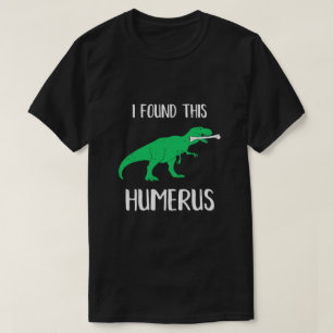 Ik vond deze humerus dinosaur humorisus t-shirt