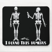 Ik vond deze humerus - grappige skeletons mousepad muismat (Voorkant)