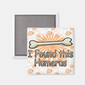 Ik vond dit Humerus Bone, grappig Magneet (Voorkant / Achterkant)