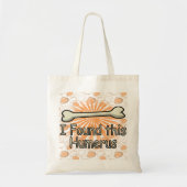 Ik vond dit Humerus Bone, grappig Tote Bag (Voorkant)