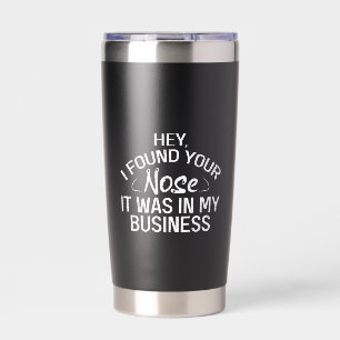 Ik vond je neus in mijn zaken sarcastisch cadeau geïsoleerde drinkbeker