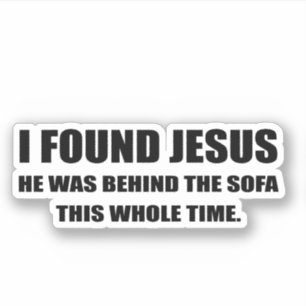Ik vond Jezus en hij zat achter de bank Sticker