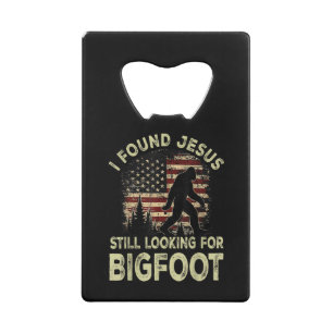 Ik vond Jezus nog steeds op zoek naar Bigfoot Grap Kredietkaart Flessenopener