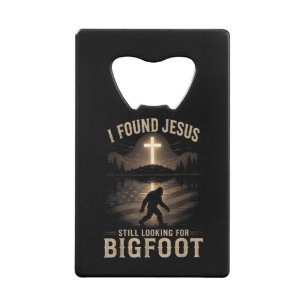 Ik vond Jezus nog steeds op zoek naar Bigfoot Grap Kredietkaart Flessenopener