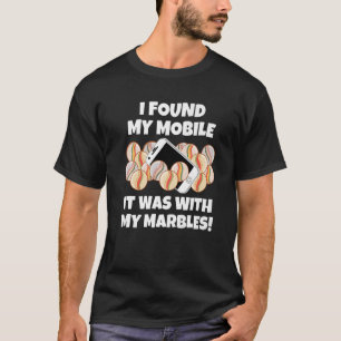 Ik vond mijn mobiele telefoon bij mijn marbles Sar T-shirt