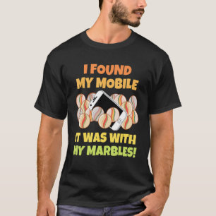 Ik vond mijn mobiele telefoon bij mijn marbles Sar T-shirt