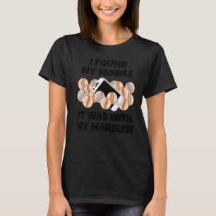Ik vond mijn mobiele telefoon bij mijn marbles Sar T-shirt