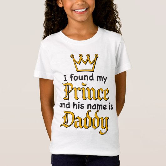 Ik vond mijn PRINCE en zijn naam is DADDY T-Shirt (Voorkant)