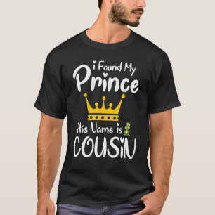 Ik vond mijn prins zijn naam is nicht zuster broer t-shirt
