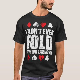 Ik Vouw Niet Eens Mijn Eigen Wasgoed T-shirt