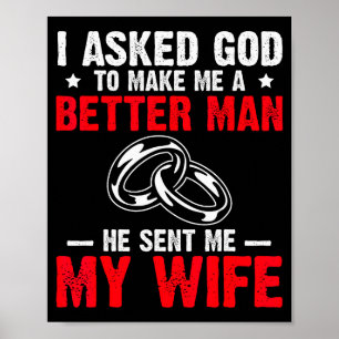 Ik vraag God om me een betere man te maken Hij stu Poster