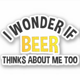 Ik vraag me af of bier ook aan mij denkt sticker