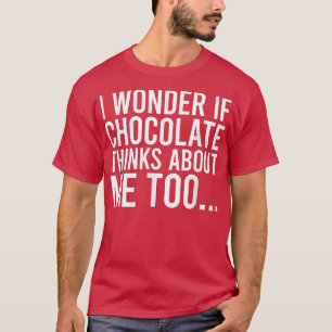 Ik vraag me af of Chocolate denkt over mij Toofood T-shirt