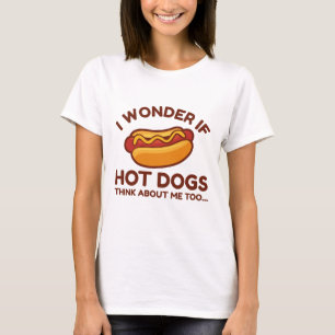 Ik vraag me af of hotdogs ook over mij denken t-shirt